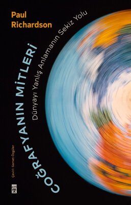 Coğrafyanın Mitleri: Dünyayı Yanlış Anlamanın Sekiz Yolu - Timaş Yayınları