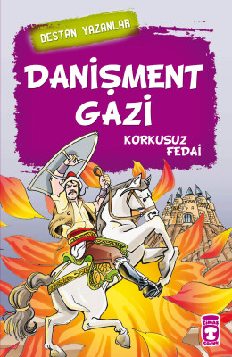 Danişment Gazi - Destan Yazanlar - Timaş Çocuk