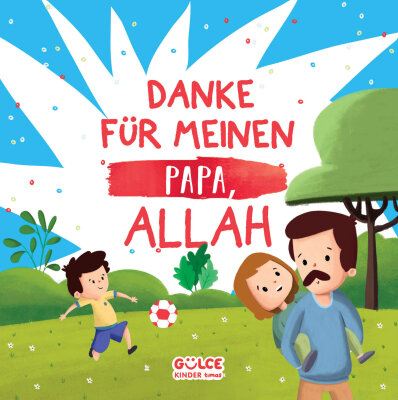 Danke Für Meınen Papa, Allah! - Babam İçin Teşekkür Ederim Allah'ım (Almanca) - Gülce Çocuk