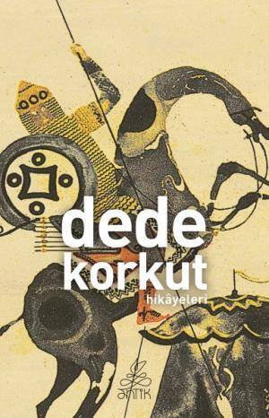 Dede Korkut Hikayeleri (Antik Dünya Klasikleri) - 1