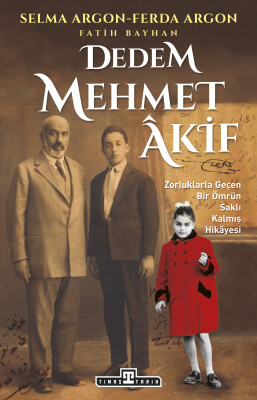 Dedem Mehmet Akif - Timaş Tarih