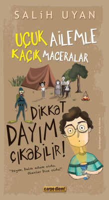 Dikkat Dayım Çıkabilir! - Uçuk Ailemle Kaçık Maceralar 3 - Carpe Diem Kitap