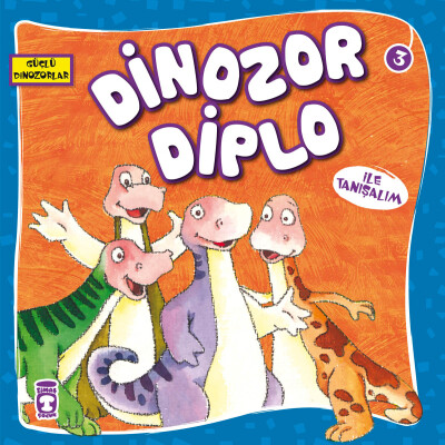 Dinozor Diplo İle Tanışalım - Güçlü Dinozorlar - Timaş Çocuk