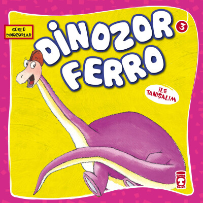 Dinozor Ferro İle Tanışalım - Güçlü Dinozorlar - Timaş Çocuk