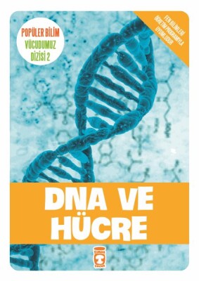 Dna ve Hücre - Popüler Bilim Vücudumuz Dizisi 2 - Timaş Çocuk