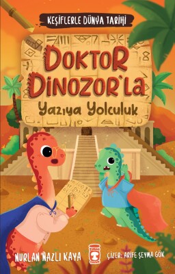 Doktor Dinozor'la Yazıya Yolculuk - Keşiflerle Dünya Tarihi 2 - Timaş Çocuk
