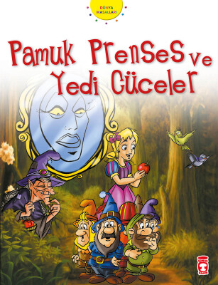 Pamuk Prenses ve Yedi Cüceler - Dünya Masalları 1 - Timaş Çocuk