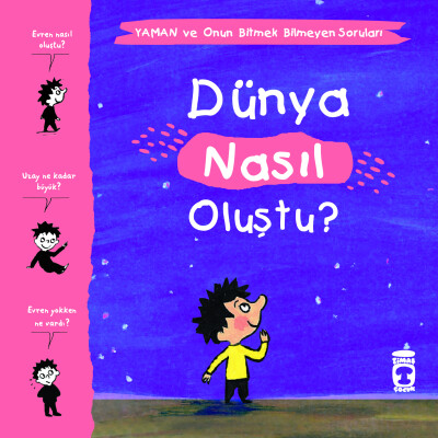 Dünya Nasıl Oluştu? - Yaman ve Onun Bitmek Bilmeyen Soruları - Timaş Çocuk