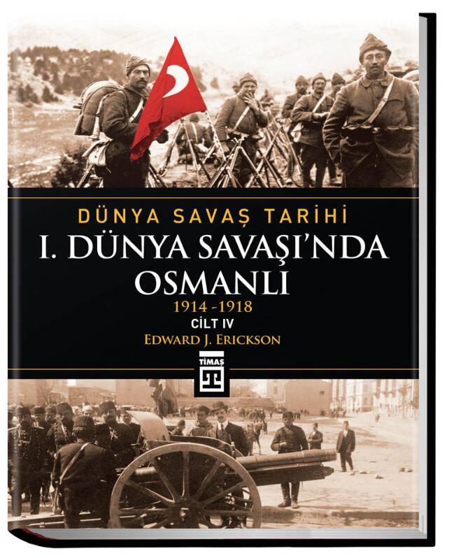 Dünya Savaş Tarihi: I. Dünya Savaşında Osmanlı (Cilt 4) - 1