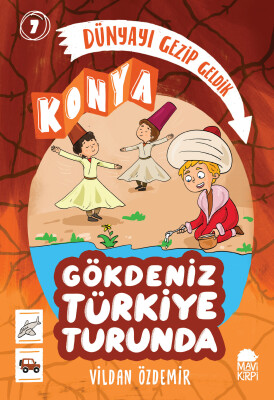Dünyayı Gezip Geldik - Konya - Gökdeniz Türkiye Turunda 1 - 4. Sınıf Hikaye Seti - Mavi Kirpi Kitap