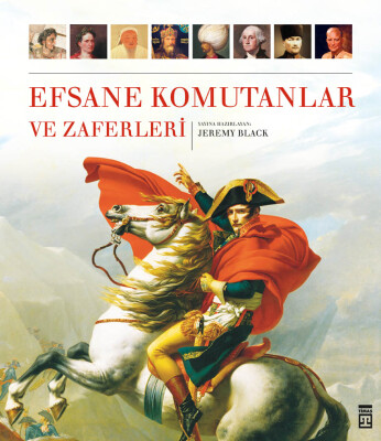 Efsane Komutanlar ve Zaferleri (Ciltli) - Timaş Tarih
