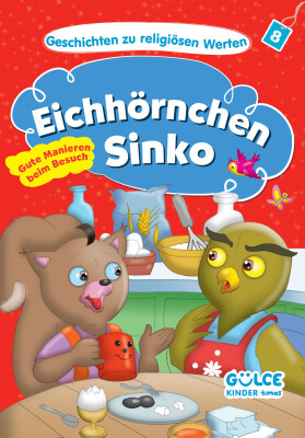 Eichhörnchen Sinko Gute Manieren Beim Besuch - Sincap Sinko Hikayelerle Dini Değerler (Almanca) - Gülce Çocuk