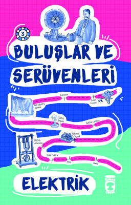 Elektrik - Buluşlar ve Serüvenleri - Timaş Çocuk