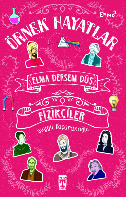 Elma Dersem Düş Fizikçiler - Örnek Hayatlar - İlk Genç Timaş