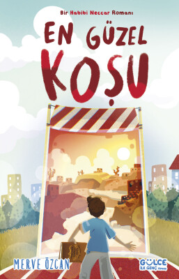 En Güzel Koşu / Bir Habibi Neccar Romanı - Gülce İlk Genç