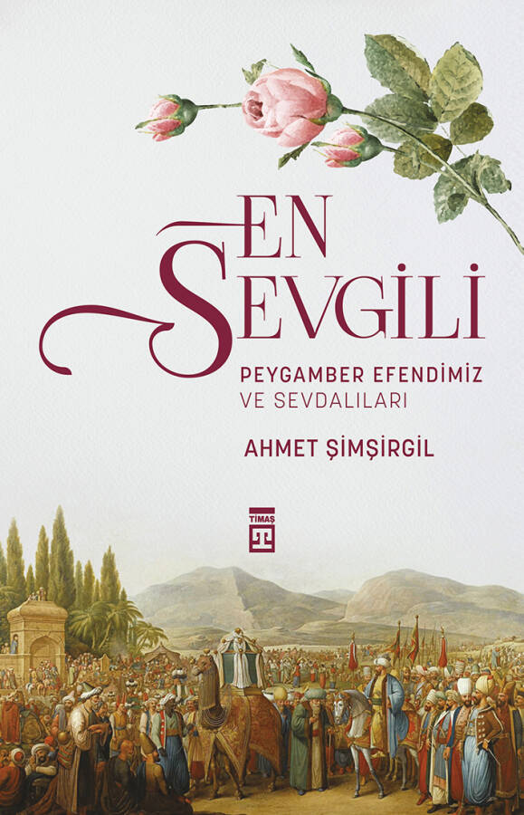 En Sevgili / Peygamber Efendimiz ve Sevdalıları - 1