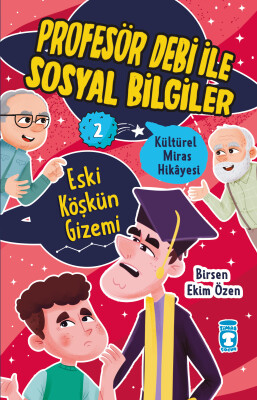 Eski Köşkün Gizemi - Profesör Debi İle Sosyal Bilgiler - Timaş Çocuk