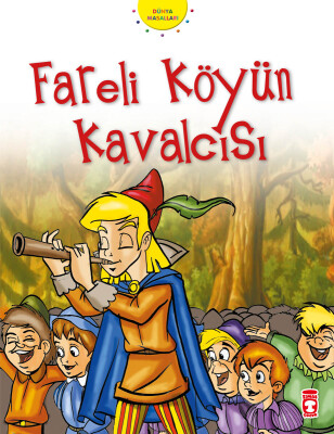 Fareli Köyün Kavalcısı - Dünya Masalları 1 - Timaş Çocuk