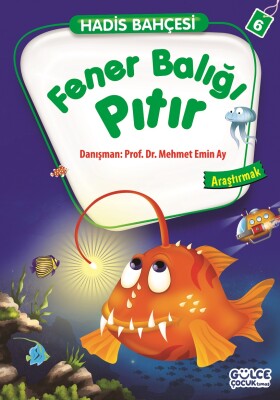 Fener Balığı Pıtır - Hadis Bahçesi 6 - Gülce Çocuk