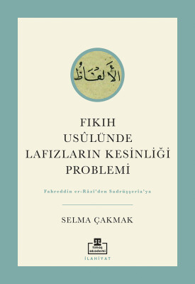 Fıkıh Usûlünde Lafızların Kesinliği Problemi - Timaş Akademi