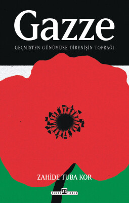 Gazze: Geçmişten Günümüze Direnişin Toprağı - Timaş Tarih