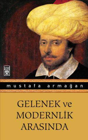 Gelenek ve Modernlik Arasında - 1