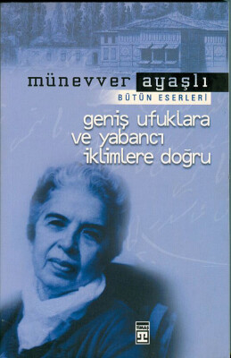 Geniş Ufuklara ve Yabancı İklimlere Doğru - Timaş Yayınları