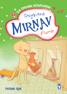 Gezgin Kedi Mırnav Müzede - Mırnav İlk Okuma Kitaplarım - Timaş Çocuk
