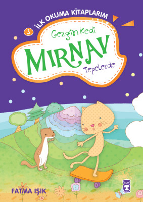 Gezgin Kedi Mırnav Tepelerde - Mırnav İlk Okuma Kitaplarım - Timaş Çocuk