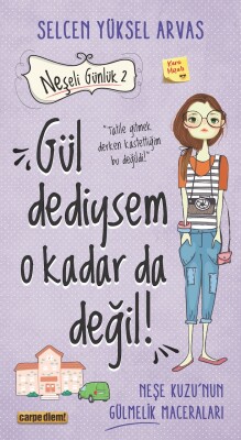Gül Dediysem O Kadar da Değil! - Neşeli Günlük 2 - Carpe Diem Kitap