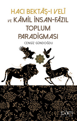 Hacı Bektaş-ı Veli ve Kamil İnsan-Fazıl Toplum Paradigması - Sufi Kitap