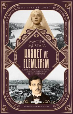 Hasret ve Elemlerim-Abdülkadir Efendi'nin Eşi Macide Mustafa'nın Hatıraları (Ön Sipariş) - Timaş Tarih