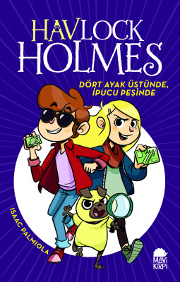 Havlock Holmes Dört Ayak Üstünde, İpucu Peşinde (Ciltli) - Mavi Kirpi Kitap