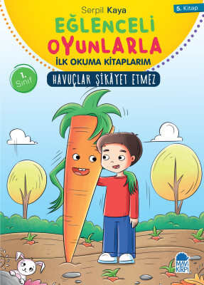 Havuçlar Şikayet Etmez - Eğlenceli Oyunlarla İlk Okuma Kitaplarım - 1. Sınıf Hikaye Seti - Mavi Kirpi Kitap