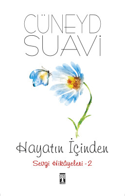 Hayatın İçinden Sevgi Hikayeleri - 2 - Timaş Yayınları