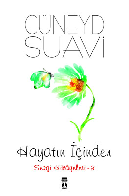 Hayatın İçinden Sevgi Hikayeleri - 3 - Timaş Yayınları