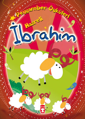 Hazreti İbrahim - Peygamber Öyküleri - Gülce Çocuk