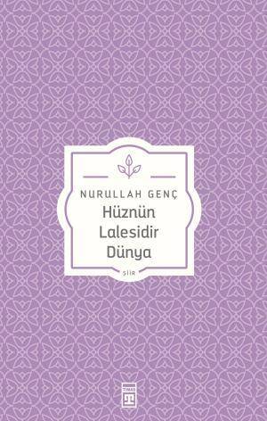 Hüznün Lâlesidir Dünya - 1