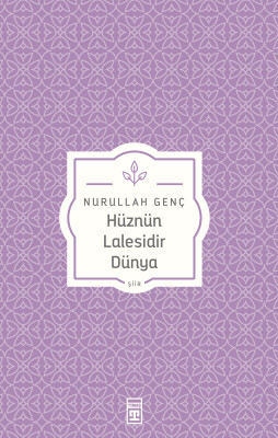 Hüznün Lalesidir Dünya - Timaş Yayınları