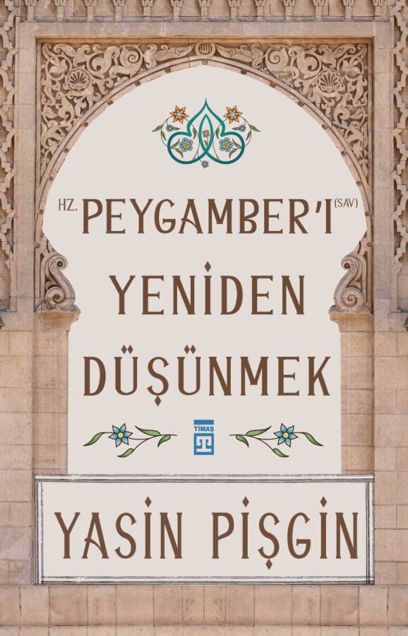 Hz. Peygamberi Yeniden Düşünmek - 1