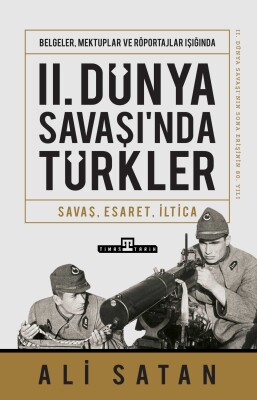 II. Dünya Savaşı'nda Türkler - Timaş Tarih