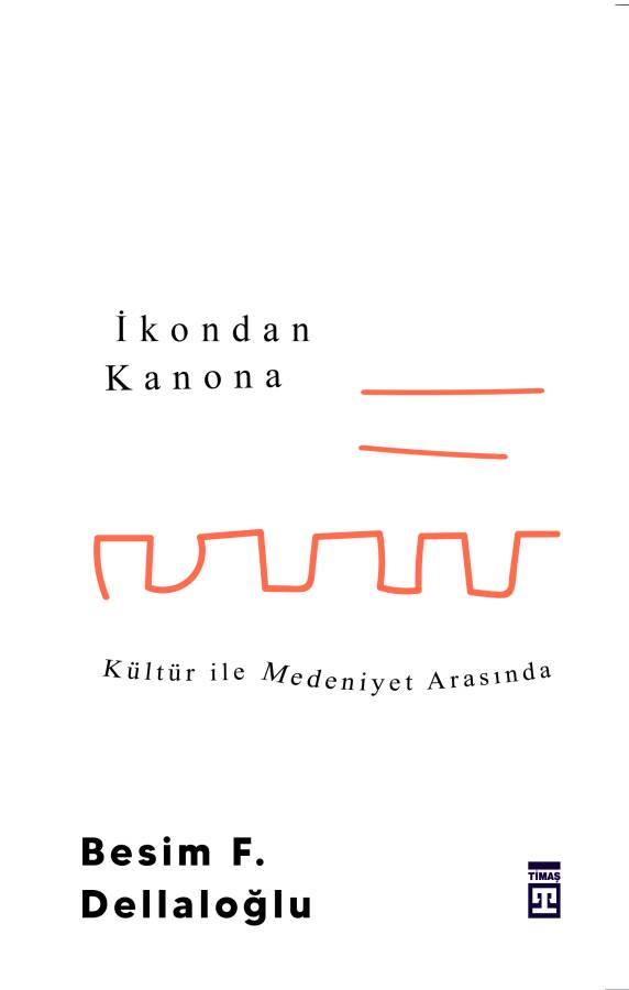 İkondan Kanona: Kültür İle Medeniyet Arasında - 1