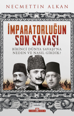 İmparatorluğun Son Savaşı - Timaş Tarih