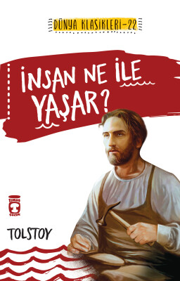 İnsan Ne ile Yaşar? (Gençlik Klasikleri) - Timaş Çocuk