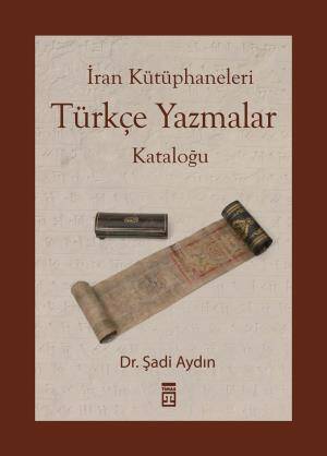 İran Kütüphaneleri Türkçe Yazmalar Kataloğu - 1