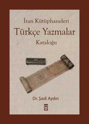 İran Kütüphaneleri Türkçe Yazmalar Kataloğu