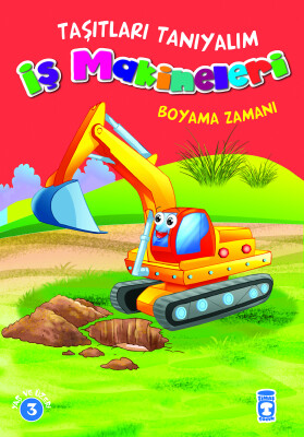 İş Makineleri Boyama Zamanı - Taşıtları Tanıyalım - Timaş Çocuk