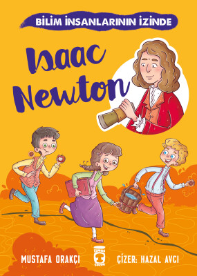 Isaac Newton - Bilim İnsanlarının İzinde - Timaş Çocuk