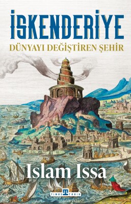 İskenderiye: Dünyayı Değiştiren Şehir - Timaş Tarih