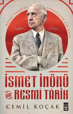 İsmet İnönü ve Resmi Tarih (Ciltli) - Timaş Tarih